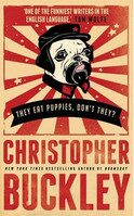 They Eat Puppies, Don't They? - Chrisopher Buckley