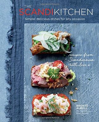 The Scandi Kitchen - Simple, delicious dishes for any occasion - Aurell