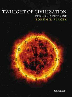 Twilight of Civilization, vision of the physicist - Bohumír Plaček
