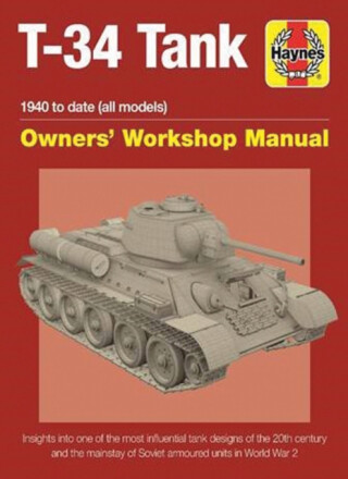 T-34 Tank Owners' Workshop Manual - Mark Healy