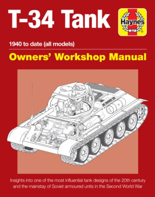 T-34 Tank Owners'' Workshop Manual - Mark Healy