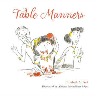 Table Manners - Elizabeth A. Peck