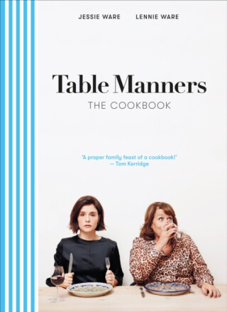 Table Manners: The Cookbook - Jessie Ware,Lennie Ware