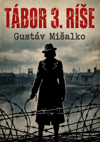 Tábor 3. ríše - Gustáv Mišalko