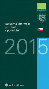 Tabulky a informace pro daně a podnikání 2015 - Ivan Brychta,Marie Hajšmanová,Petr Kameník