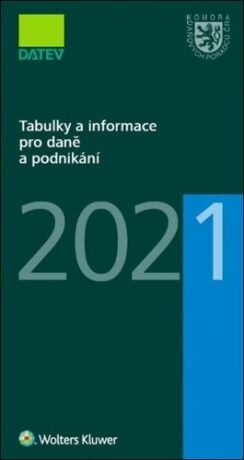 Tabulky a informace pro daně a podnikání 2021 - Ivan Brychta,Marie Hajšmanová,Petr Kameník,Tereza Krupová