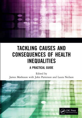 Tackling Causes and Consequences of Health Inequalities - 