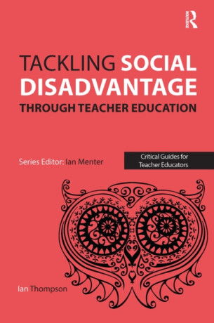 Tackling Social Disadvantage through Teacher Education - Julian Thompson