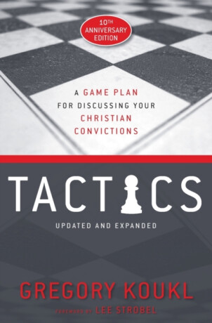 Tactics, 10th Anniversary Edition - Gregory Koukl