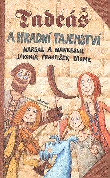 Tadeáš a hradní tajemství - Luboš Bokštefl; Jaromír F. Palme