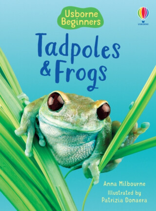 Tadpoles and Frogs - Anna Milbourneová
