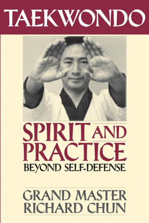 Taekwondo Spirit and Practice - Richard Chun