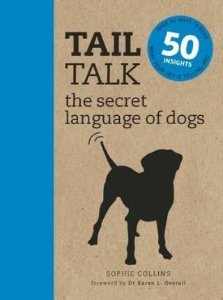 Tail Talk: The Secret Language of Dogs - Sophie Collins