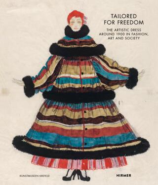 Tailored For Freedom: The Artistic Dress around 1900 in Fashion, Art and Society - Magdalena Holzhey,Ina Ewers-Schultz