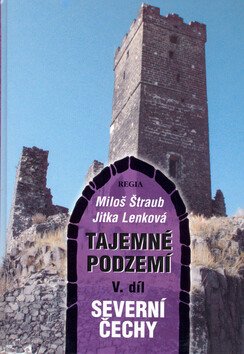 Tajemné podzemí V.díl - Severní Čechy - Miloš Štraub,Jitka Lenková