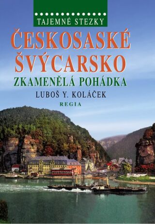 Tajemné stezky Českosaské Švýcarsko - Luboš Y. Koláček