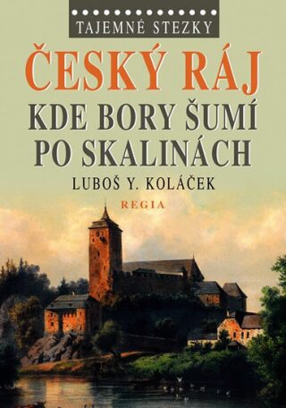 Tajemné stezky - Český ráj - Luboš Y. Koláček