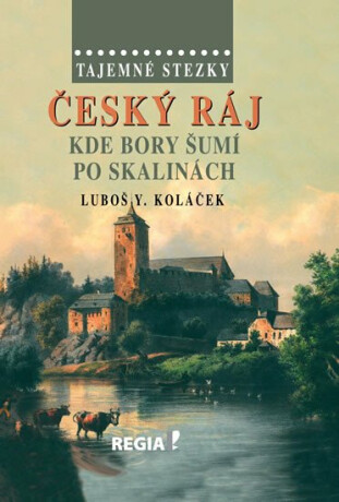 Tajemné stezky - Český ráj - Luboš Y. Koláček