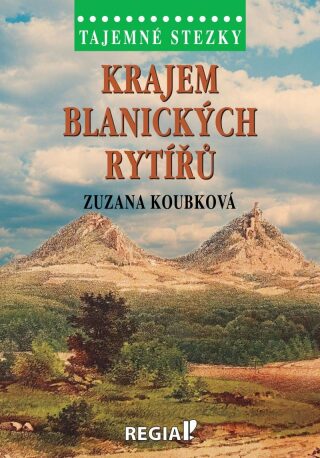Krajem blanických rytířů - Zuzana Koubková