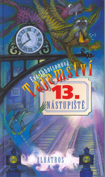 Tajemství 13. nástupiště - Eva Ibbotsonová,Barbora Kyšková