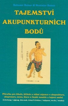Tajemství akupunkturních bodů - Bohumír Balner,Rostislav Balner