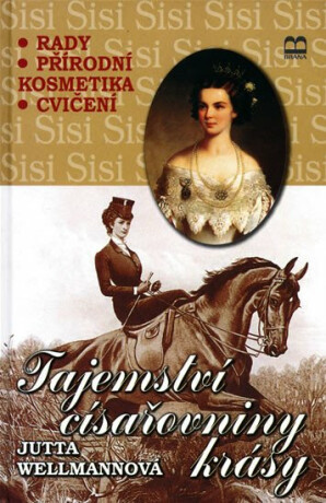 Tajemství císařovniny krásy - Jutta Wellmannová