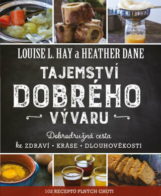 Tajemství dobrého vývaru - Hay Louise,Dane Heather