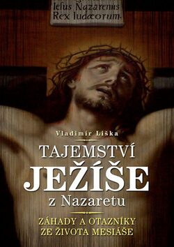 Tajemství Ježíše z Nazaretu - Vladimír Liška