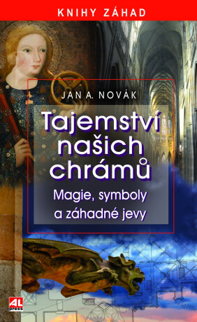Tajemství našich chrámů - Magie, symboly a záhadné jevy - Jan A. Novák