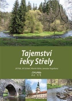 Tajemství řeky Střely - Jaroslav Vogeltanz,Jiří Fák,Jiří Schierl,Martin Váňa