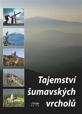Tajemství šumavských vrcholů - Jan Stráský,Petr Mazný,Tomáš Bernhardt,František Nykles