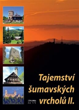 Tajemství šumavských vrcholů II. - Jan Hajšman,Jaroslav Vogeltanz,Petr Mazný,František Nykles