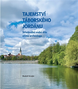 Tajemství táborského Jordánu - Rudolf Krajíc