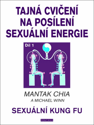 Tajná cvičení na posílení sexuální energie - Mantak Chia