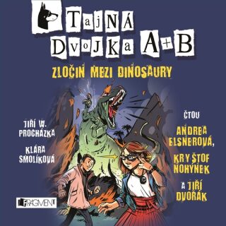 Tajná dvojka A + B - Zločin mezi dinosaury - Jiří W. Procházka, Klára Smolíková