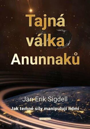 Tajná válka Anunnaků - Jak temné síly manipulují lidmi - Sigdell Jan Erik