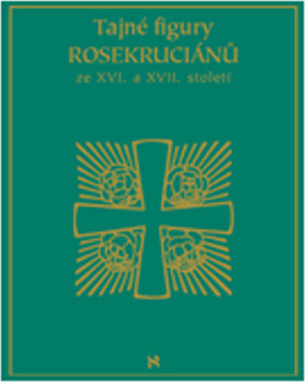 Tajné figury Rosekruciánů ze XVI. a XVII. století -  P. S.