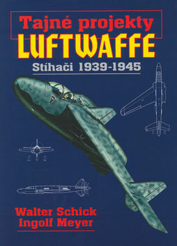 Tajné projekty Luftwaffe - Walter Schick,Ingolf Meyer