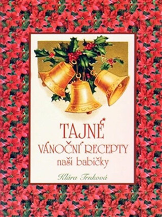 Tajné vánoční recepty naší babičky - Klára Trnková