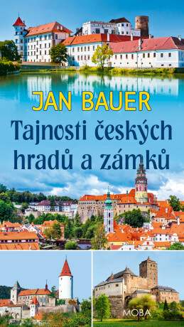 Tajnosti českých hradů a zámků - Jan Bauer
