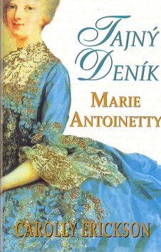 Tajný deník Marie Antoanetty - Carolly Erickson