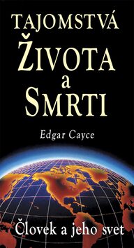 Tajomstvá života a smrti - Edgar Cayce