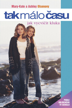 Tak málo času Jak vycvičit kluka - Mary-Kate and Ashley Olsen