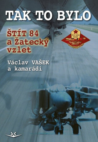 Tak to bylo - Štít 84 a žatecký vzlet - Václav Vašek