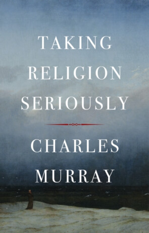 Taking Religion Seriously - Charles Murray