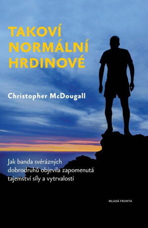 Takoví normální hrdinové - Christopher McDougall