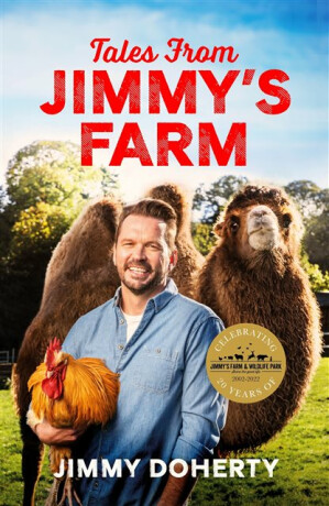 Tales from Jimmy's Farm: A heartwarming celebration of nature, the changing seasons and a hugely popular wildlife park - as seen on ITV's 'Jimmy and Shivi's Farmhouse Breakfast'. - Jimmy Doherty