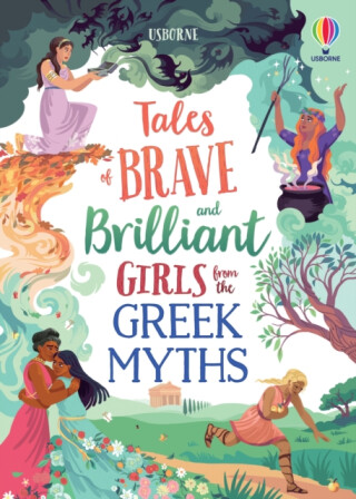 Tales of Brave and Brilliant Girls from the Greek Myths - Susanna Davidsonová,Dickins Rosie