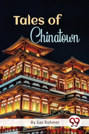 Tales of Chinatown - Sax Rohmer