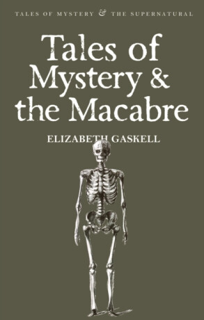 Tales of Mystery & the Macabre - Elizabeth Gaskellová